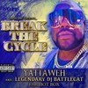 Break the Cycle (Explicit) - Yattaweh&DJ Battlecat&Hot Box