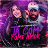 Ta Com Fome Amor (Explicit) - MC Well Ferrari&MC Nycole&Love Funk