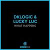 What Happens (KnexX Remix) - DKLogic&Lucky Luc