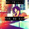 She So Bad (Explicit) - Su-Flay&Fooly&Trade Bams&Su-Fella's&K-Low&Delon Grady Jr.&Humble