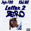 Letter 2 ZERO (Explicit) - Khii MH&Jojo FBG&Kris Barzola