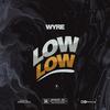 Low low (Explicit) - Wyre