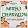 Mixeo Chakalon (Explicit) - Dhoven Gards