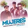 Mujeres - Tony Toba&Tony R&Moncho Chavea&ANTONIO TOBARUELA DOMINGEZ&Justin Quiles&MDS