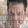 Wohin du auch gehst - Michael Ulm