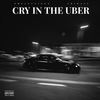 Cry In The Uber (Explicit) - SheLuvTiggz&Fridayy