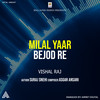 Milal Yaar Bejod Re - Vishal Raj