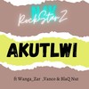 Akutlwi (Explicit) - N4k RockStarZ&Wanga_Zar&Vanco&BlaQ Nut