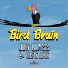 Bird Brain - Jon Glass&Ruste Juxx