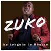 Ke Lengolo Le Monate - Zuko