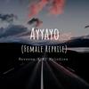 Ayyayo (Female Reprise) - Naveena&MJ Melodies