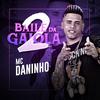 Baile da Gaiola 2 (Explicit) - MC Daninho