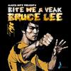 Bruce Lee - Bite Me&Veak