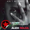 Ain't No Money (Dj Ale Rossi Penthouse Remix) - Alex Fanjul&david margam&Dj Ale Rossi