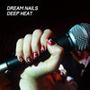 Deep Heat (Explicit) - Dream Nails