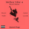 Melhor Vibe 4: Real Slime (Speed Plug) (Explicit) - Impuruz&Muzzi&Najih&Astral oficial&MC Leodk