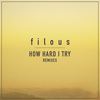 How Hard I Try (RAC Mix) - filous&James Hersey