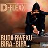 Rudo Rwekubira Bira (Explicit) - D-Flexx