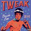 Bruce Lee (Explicit) - Tweak