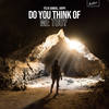 Do You Think of Me Too? - Felix Samuel&Happi&Felix Samuel Rutherford&Colin Bjørnstad&Jay Ardrey