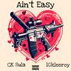 Ain't Easy (feat. 10kleeroy) (Explicit) - CK Sula&10kleeroy