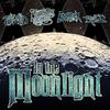 In the Moonlight (Explicit) - Twiztid&Moonshine Bandits&Boondox&Redd