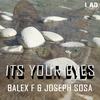 Its Your Eyes (Original Mix) - Balex F&Joseph Sosa