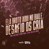 Ela Broto Aqui No Baile, Desafio Os Cria (Explicit) - Mc Delux&MC Kal&Dj Alex BNH&Kawe Andre dos Reis Ferreira