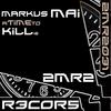 A Time To Kill (Original Mix) - Markus Mai