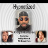 Hypnotized(feat. Indigo moon & MC Browneyes) - King T-Finesse&Indigo Moon&MC Browneyes