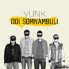 Doi somnambuli - Vunk