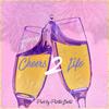 Cheers 2 Life - King Thayo