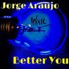 Better You (Original Mix) - Jorge Araujo