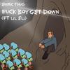 Fuck Boy Get Down(feat. Lil Eli) (Explicit) - Yung Son U Dat Dude&Lil Eli