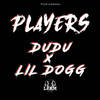 Players (Explicit) - Dudu&LFAM&Lil Dogg