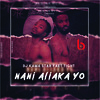 Nani Aliaka Yo - DJ Kama Star&Tight