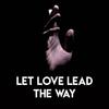 Let Love Lead the Way - Missy Five