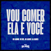 Vou Comer Ela e Você (Explicit) - MC Kadinho&Mc RK9&MC Kaioken