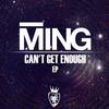 Can't Get Enough - MING