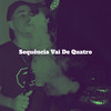 Sequência Vai de Quatro (Explicit) - DJ DAONZE&DJ Arthur Lopes