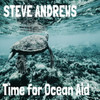 Time for Ocean Aid - STEVE ANDREWS&Crum