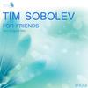 For Friends (Original Mix) - Tim Sobolev