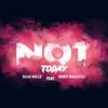 Not Today (feat. Orbit Makaveli) (Explicit) - Buju Millz&Orbit Makaveli