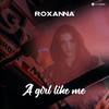 A Girl Like Me - Roxanna