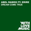 Dream Come True (Dub) - Abel Ramos&Erire