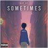 Sometimes (The Dark Side) (Explicit) - KAY AY