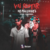 Vai Sentar no Meu Cacete (Explicit) - Meno Saaint&Dj Sz&DJ MARQUESA