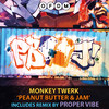 Peanut Butter & Jam (Proper Vibe Remix) - Monkey Twerk&Proper Vibe