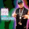 Weekend (Explicit) - BIGG JIGG&Quis