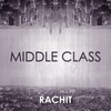 Middle Class - Rachit